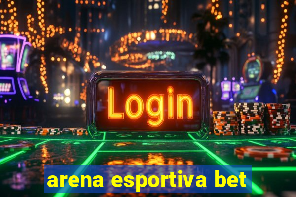 arena esportiva bet